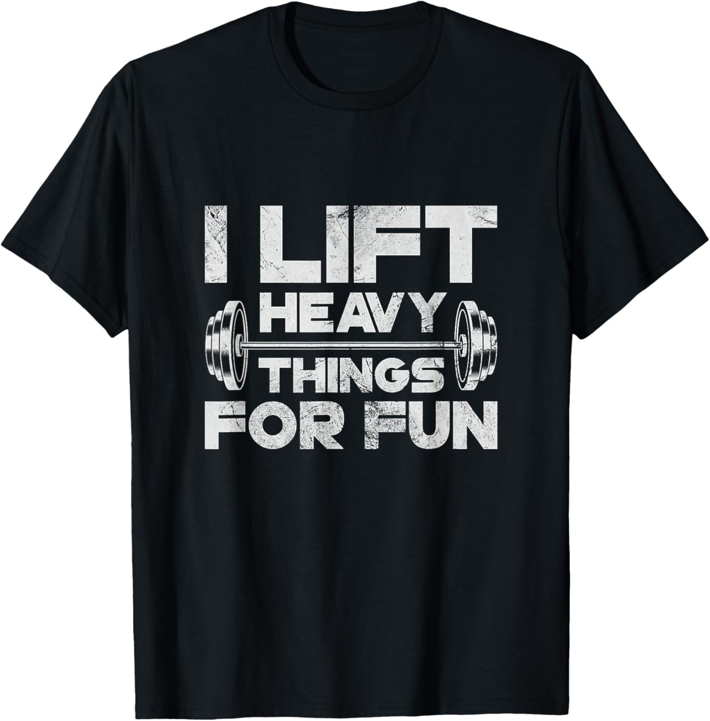 I Lift Heavy Things For Fun Weightlifting Gym Workout Grunge T-Shirt - T-Shirt | Black