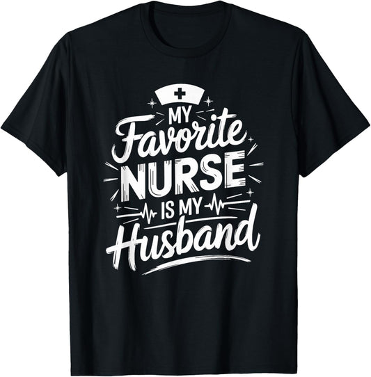 Nurse Husband My Favorite Nurse Is My Husband, Nurse Wife T-Shirt - T-Shirt | Black