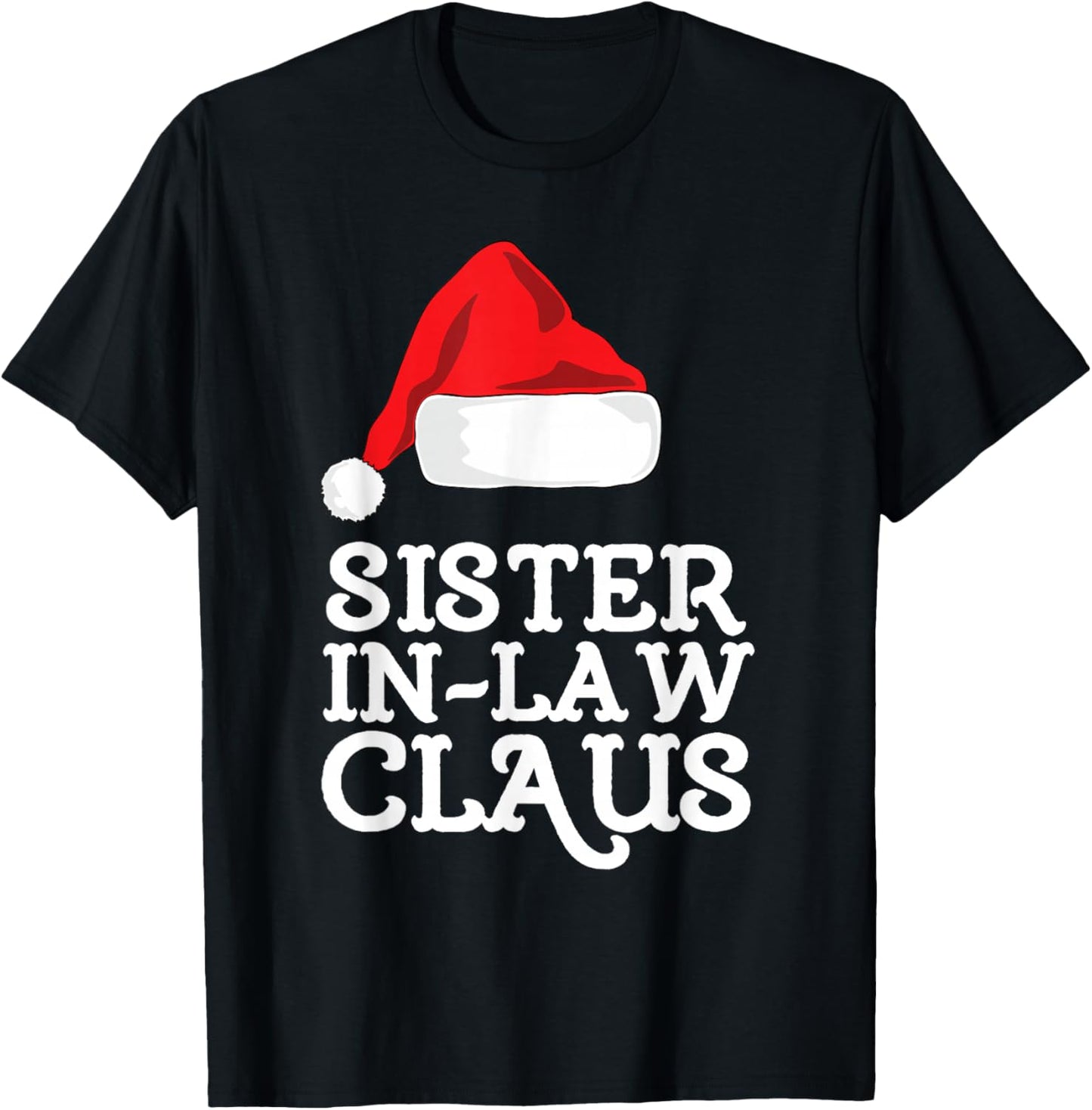 Sister-In-Law Claus Christmas Santa's Hat Pajama Family Xmas T-Shirt - T-Shirt | Black