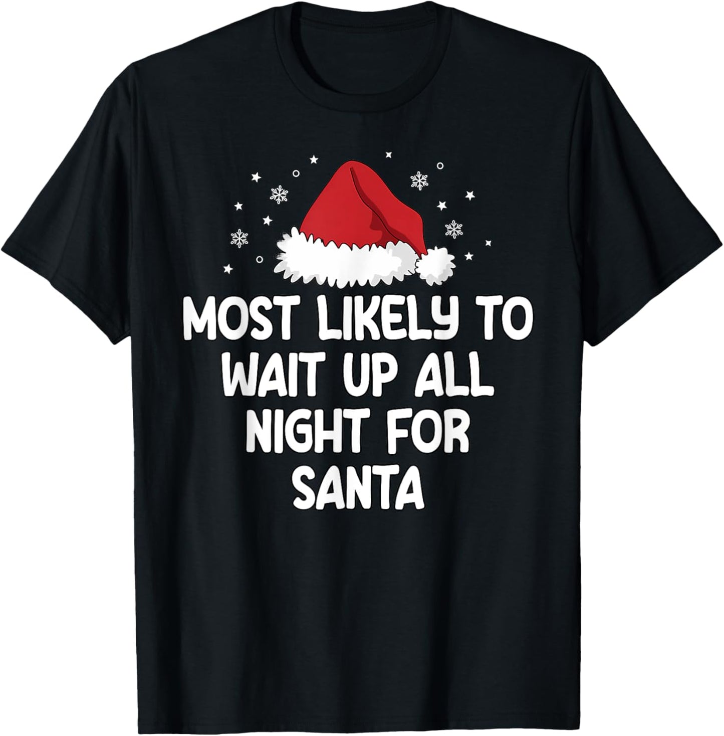 Most Likely To Wait Up All Night For Santa T-Shirt - T-Shirt | Black