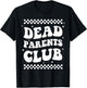 Funny Morbid Saying Dark Humor Dead Parents Club T-Shirt - T-Shirt | Black