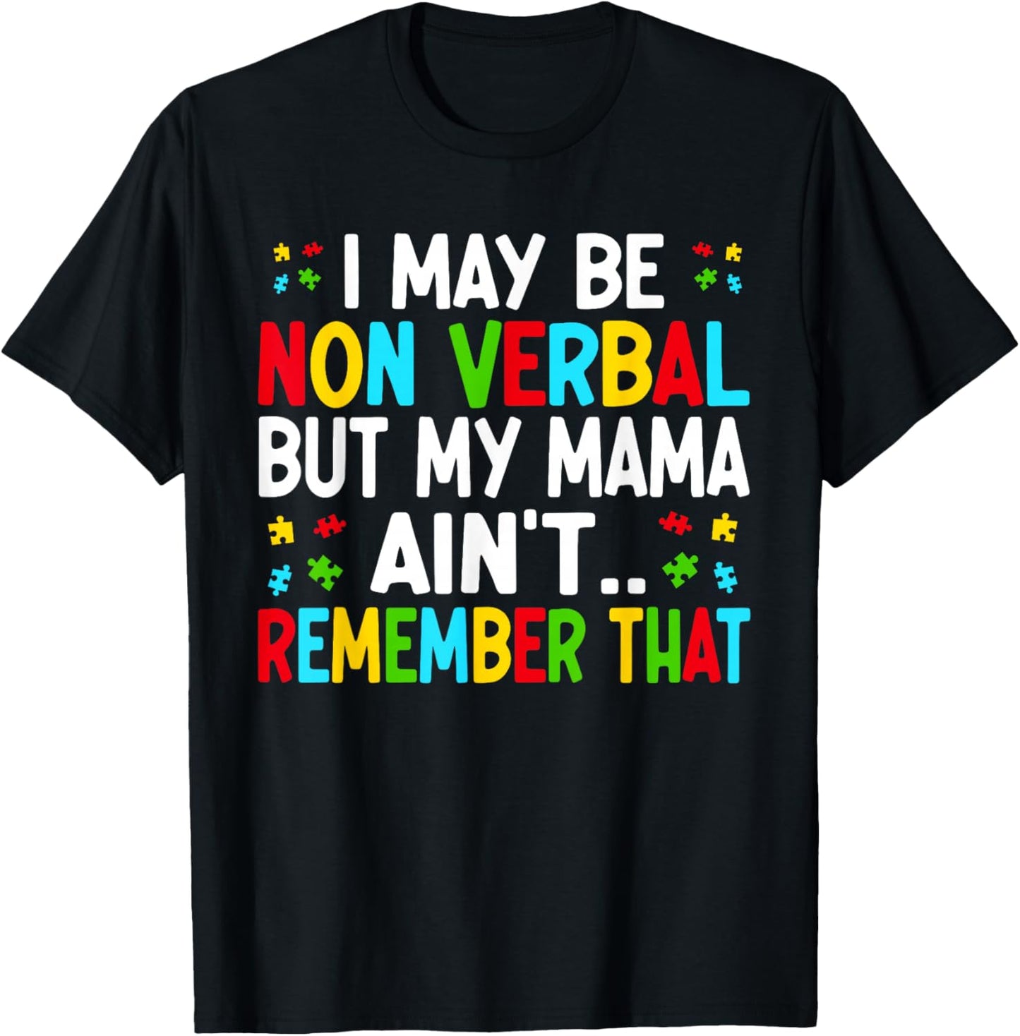 I May Be Non Verbal but My Mama Ain't Remember That Autism T-Shirt - T-Shirt | Black