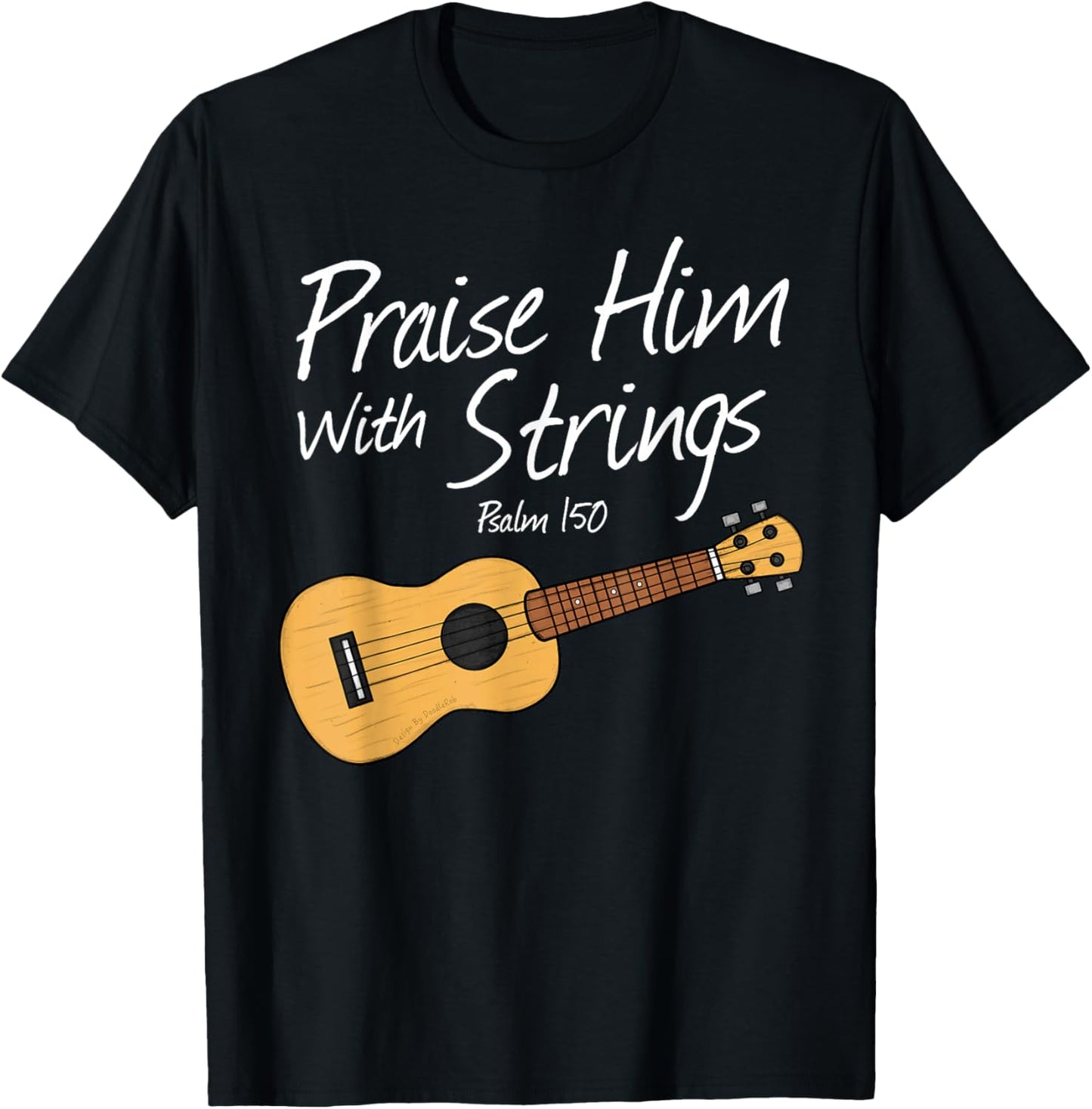 Praise Him with Strings, Ukulele Church Uke Player Musician T-Shirt - T-Shirt | Black