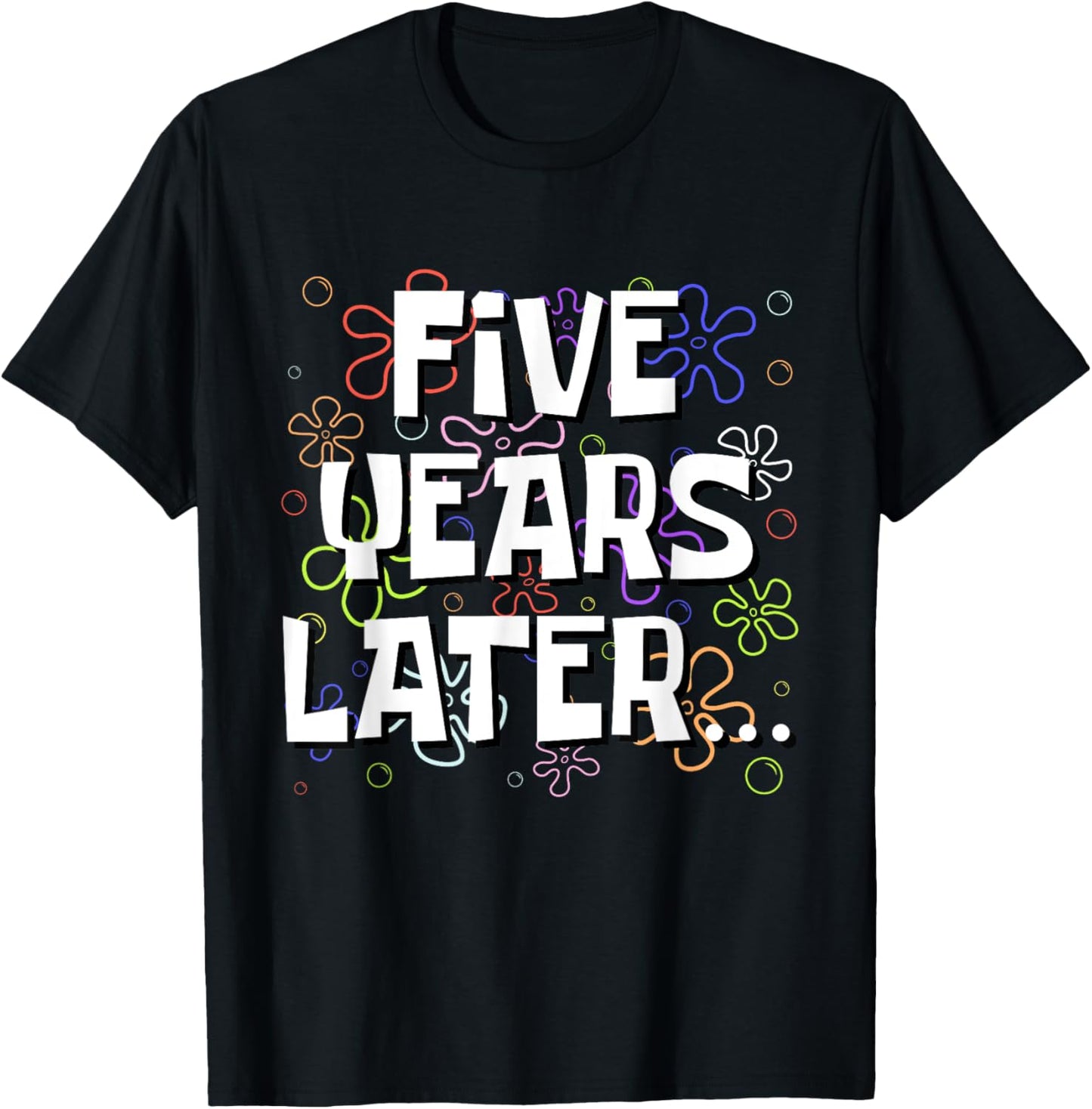 Five Years Later Funny Meme 5 Year Old 5th Birthday T-Shirt - T-Shirt | Black