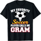 My Favorite Soccer Player Calls Me Gram Soccer Gram T-Shirt - T-Shirt | Black