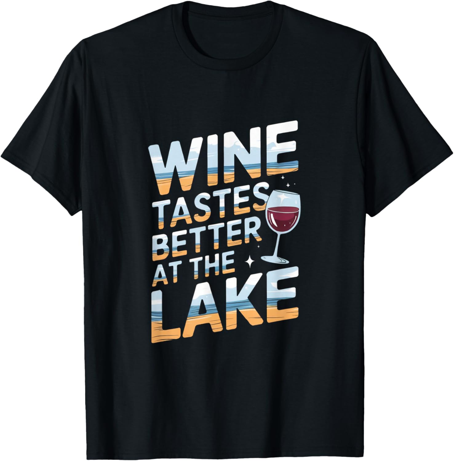 Wine Tastes Better At The Lake - Relaxed Wine Lover Artwork T-Shirt - T-Shirt | Black