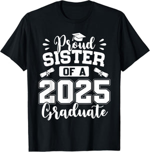 Proud Sister Of A Class Of 2025 Graduate T-Shirt - T-Shirt | Black