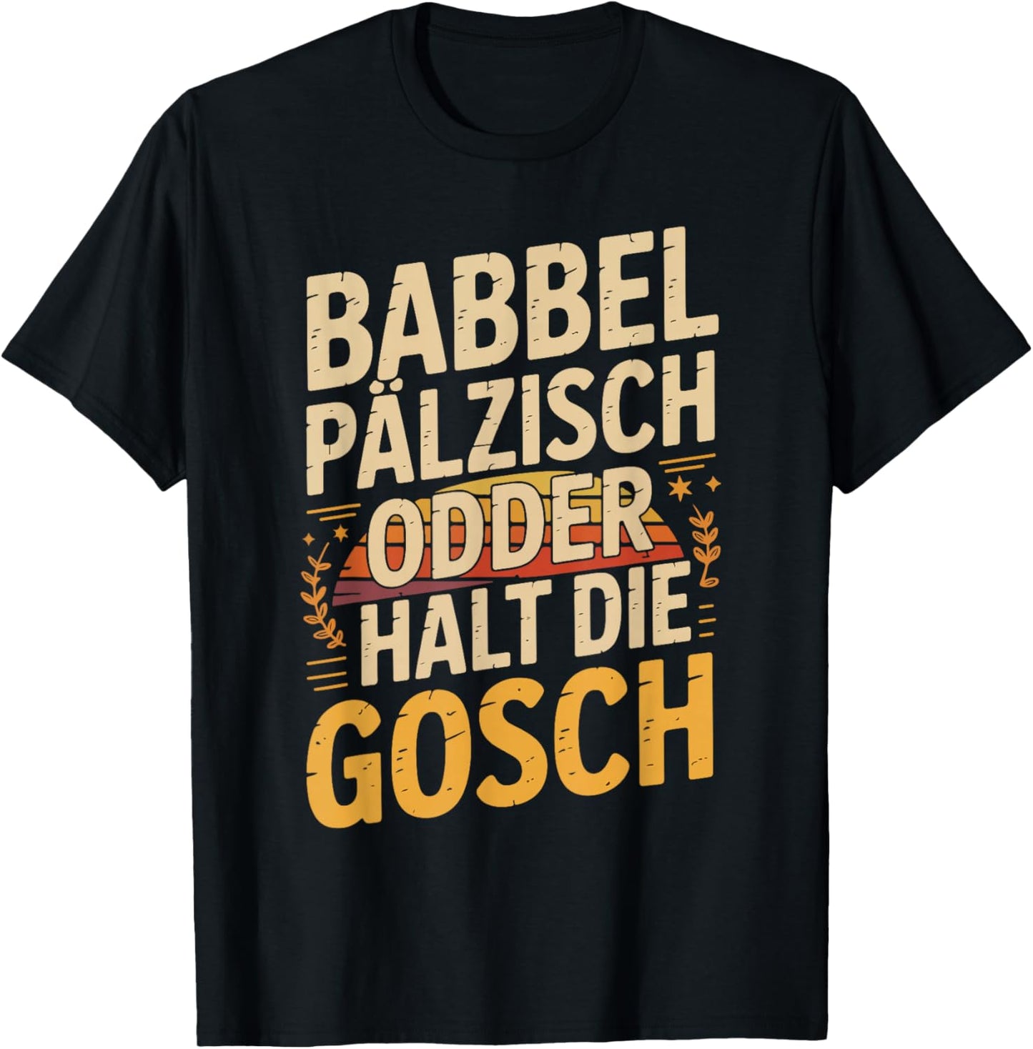 Babbel Pälzisch Odder Halt Die Gosch T-Shirt - T-Shirt | Black
