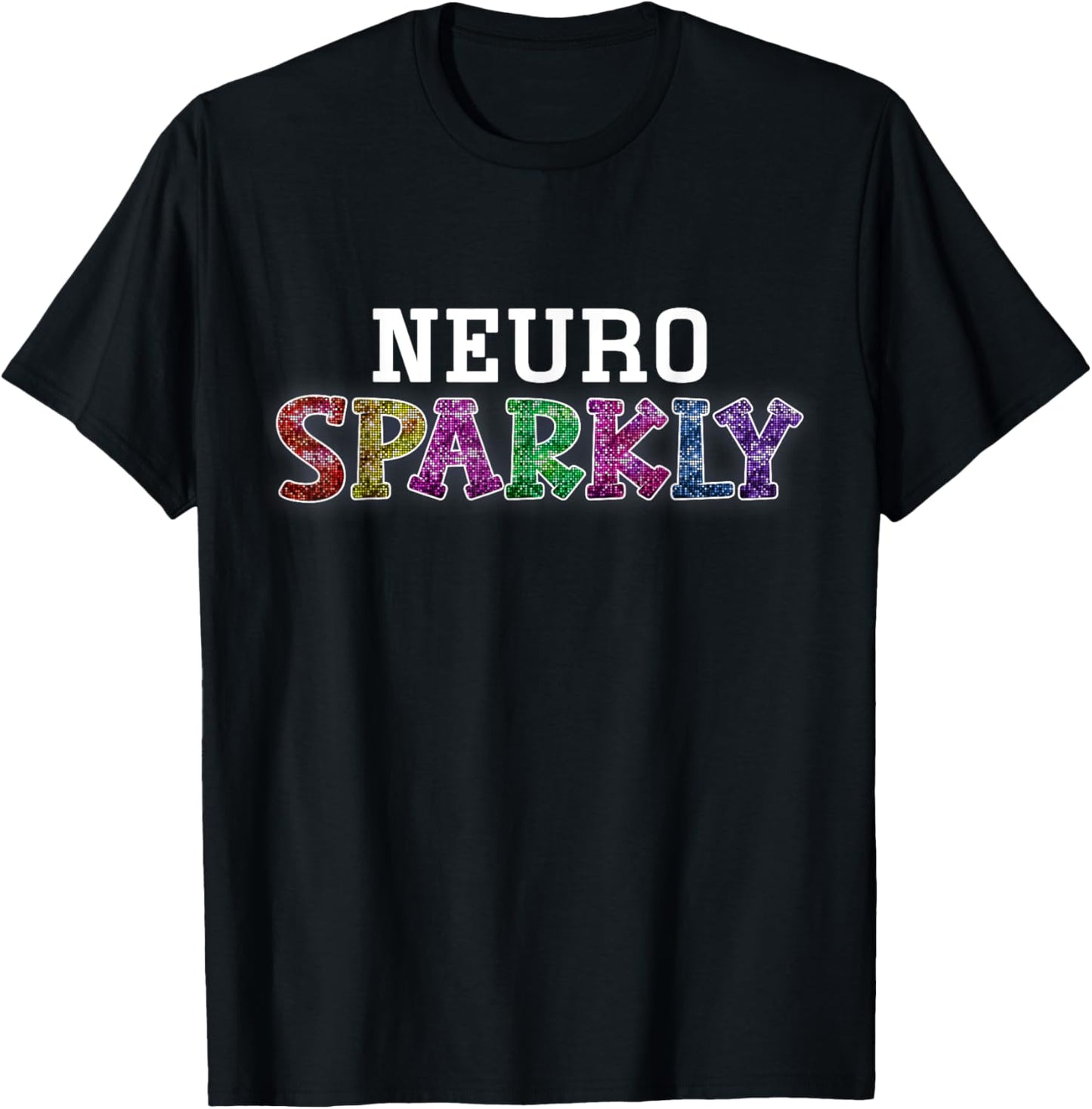 Neuro Sparkly Celebrate Neurodiversity Neuro Sparkly Funny T-Shirt - T-Shirt | Black