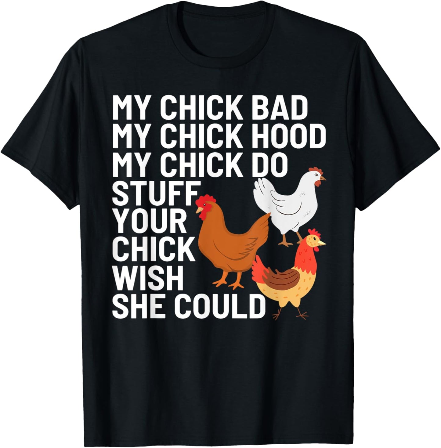 My Chick Bad My Chick Hood My Chick Do Stuff Chicken Lover T-Shirt - T-Shirt | Black