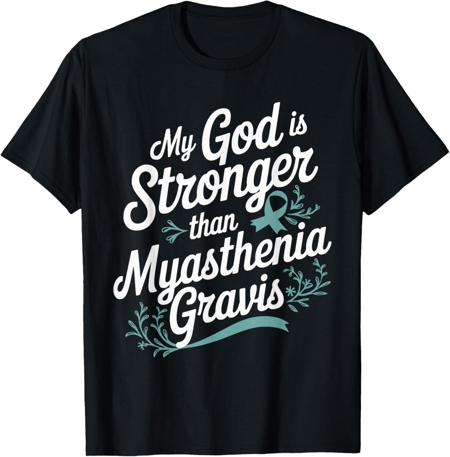 My God Is Stronger Than Myasthenia Gravis T-Shirt - T-Shirt | Black