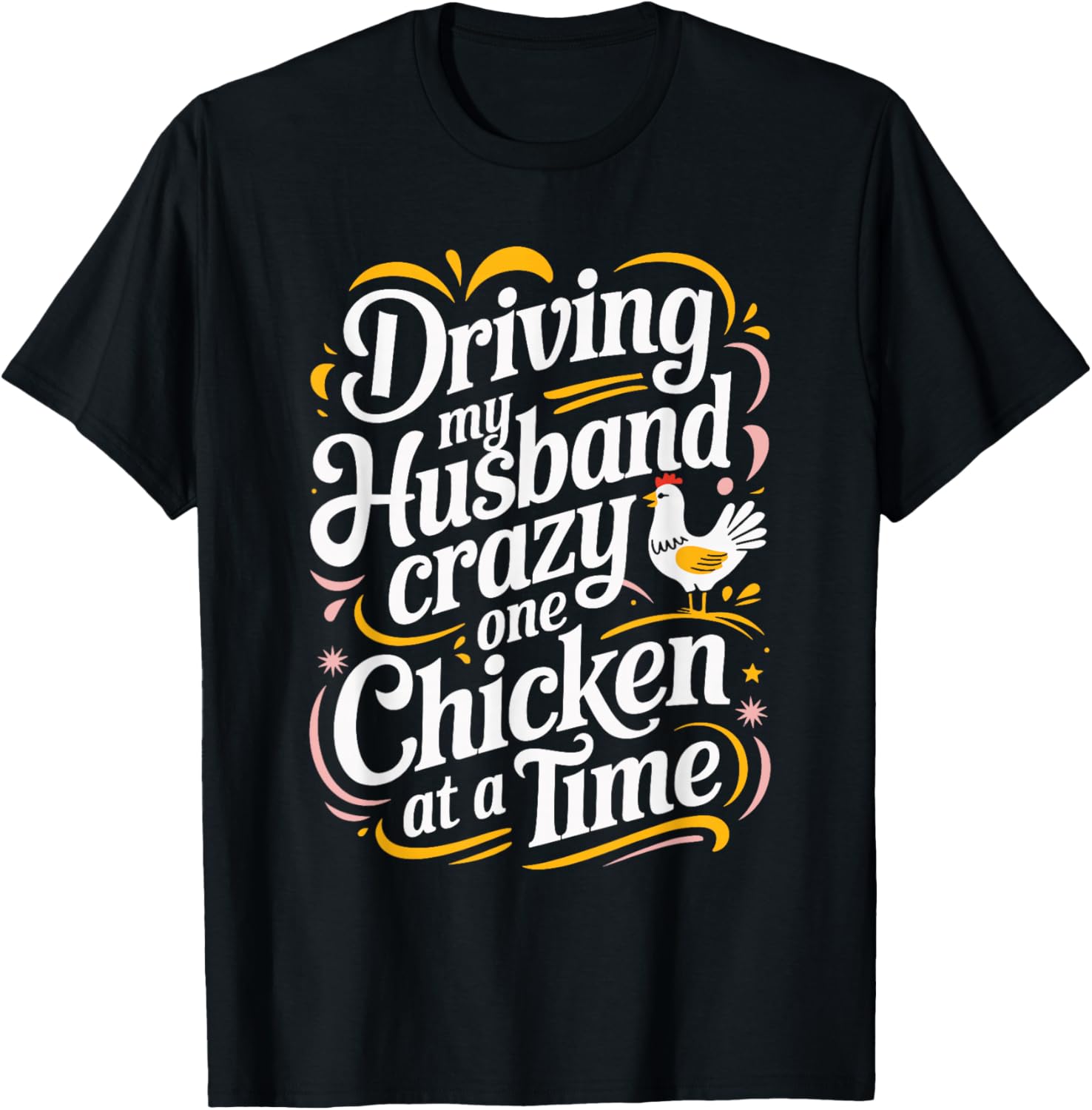Driving My Husband Crazy One Chicken At A Time T-Shirt - T-Shirt | Black