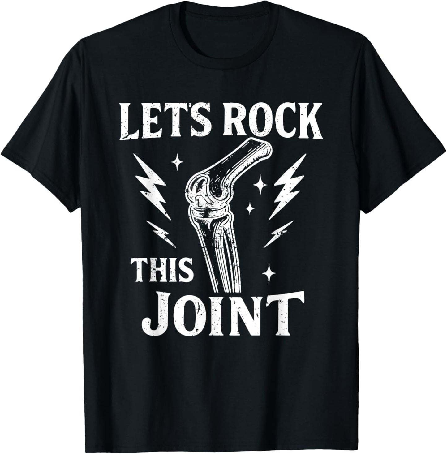 Let's Rock This Joint Surgery Recovery Knee Replacement Joke T-Shirt - T-Shirt | Black