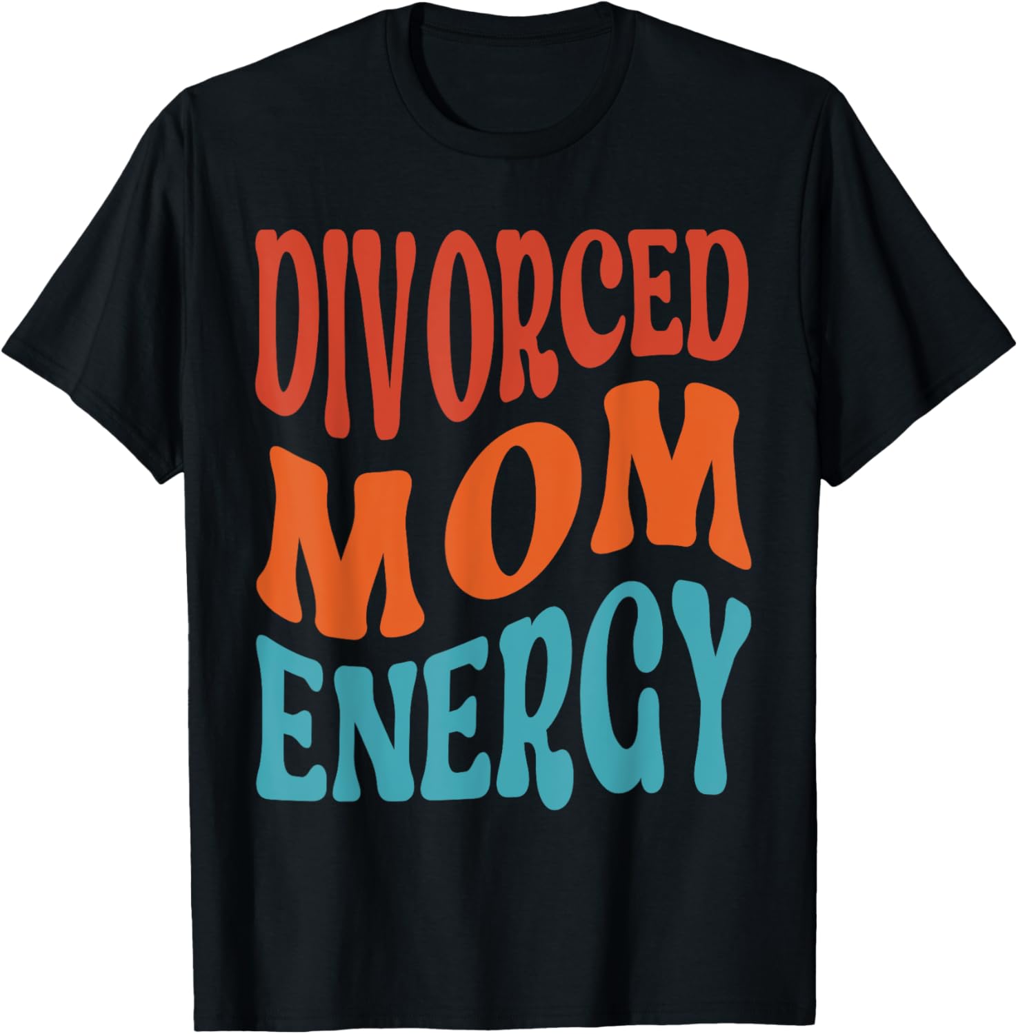 Divorced Mom Energy Newly Divorced Mom Funny Divorce Party T-Shirt - T-Shirt | Black