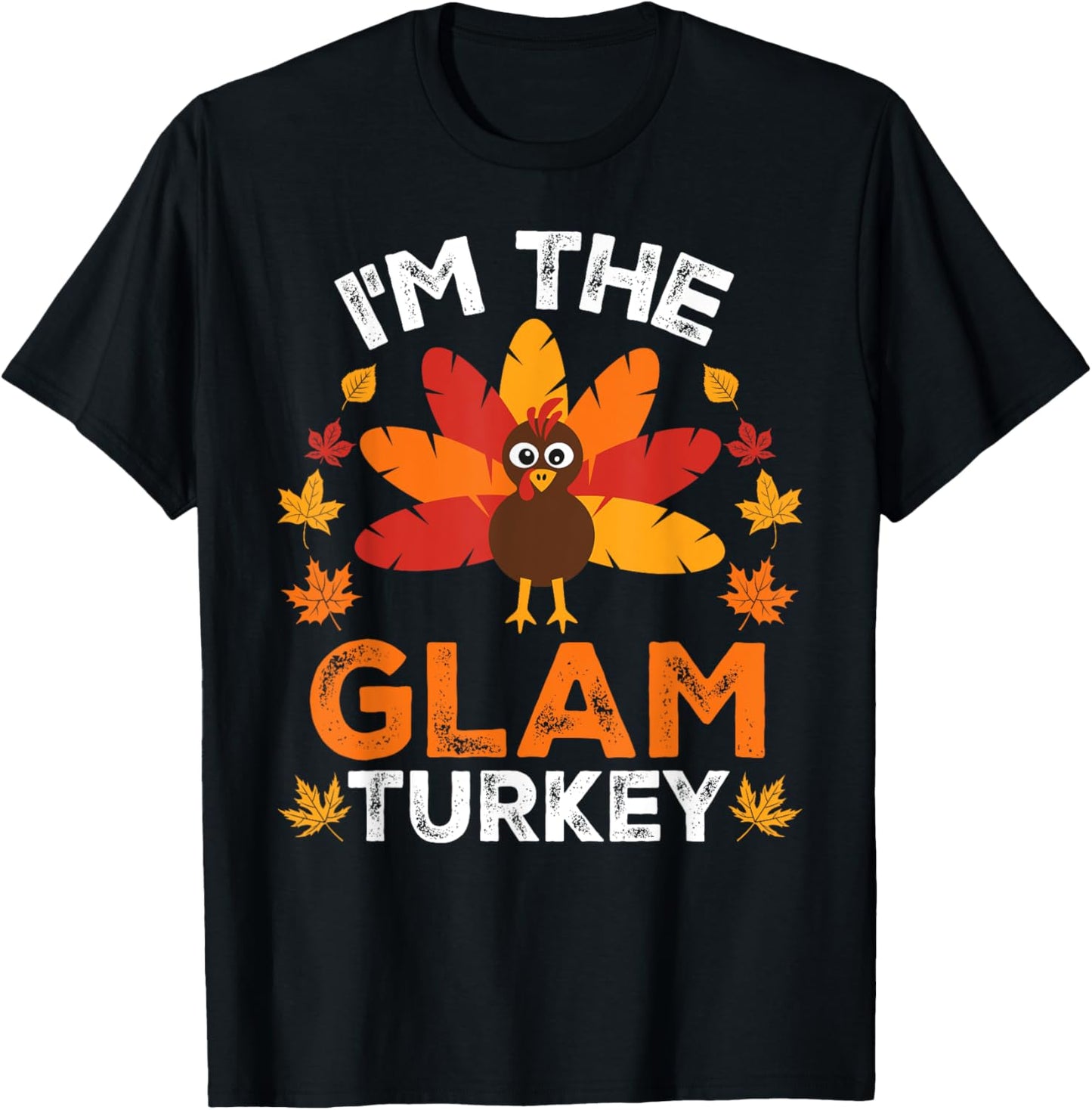 I'm The Glam Turkey, Funny Turkey Thanksgiving T-Shirt - T-Shirt | Black