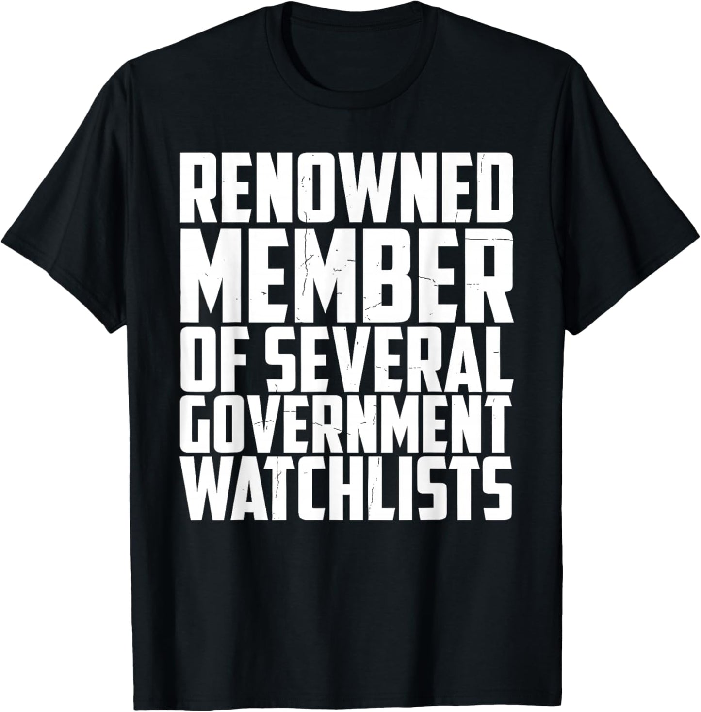 Renowned Member of Several Government Watchlists T-Shirt - T-Shirt | Black