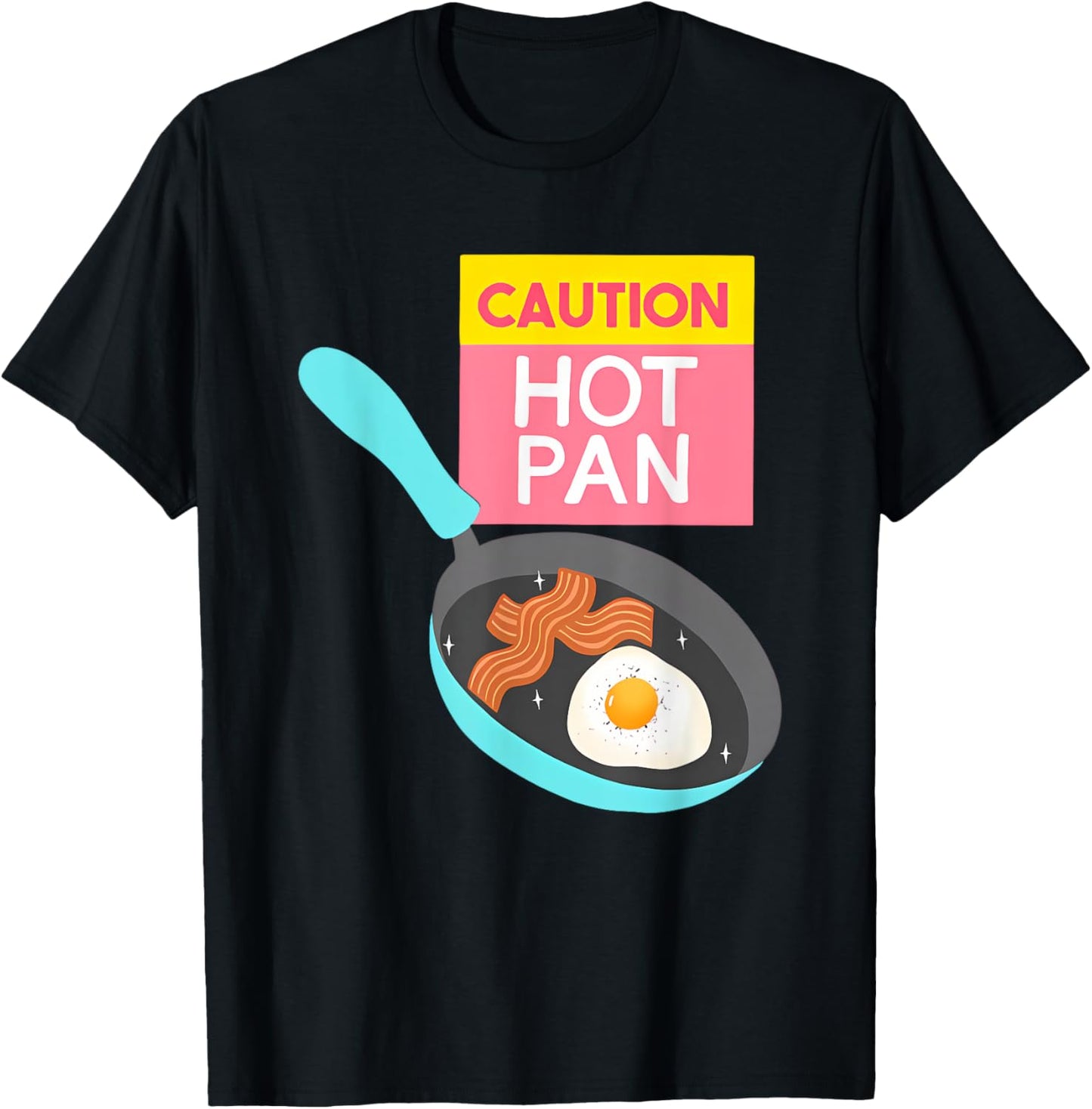 Funny Quote Caution Hot Pan Design T-Shirt - T-Shirt | Black