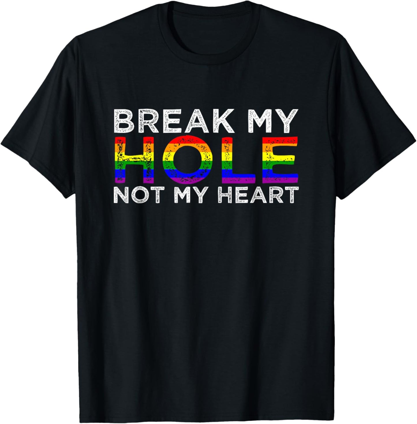 Break My Hole Not My Heart T-Shirt - T-Shirt | Black