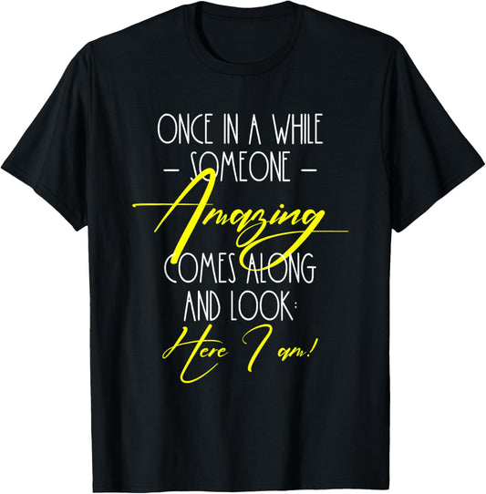 Funny Cute Quote Once in A While Someone Amazing Comes Along T-Shirt - T-Shirt | Black