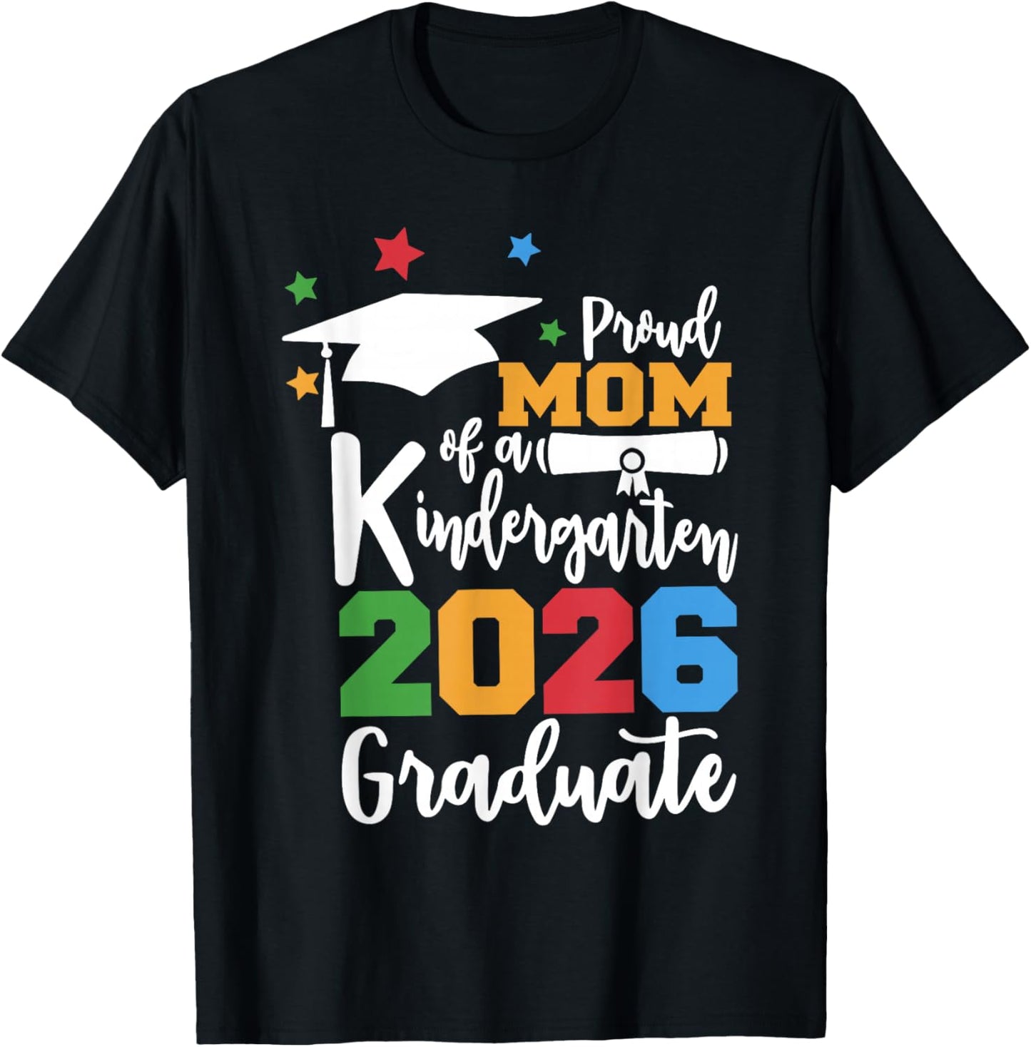 Proud Mom of A Kindergarten Class of 2026 Graduate Grad T-Shirt - T-Shirt | Black