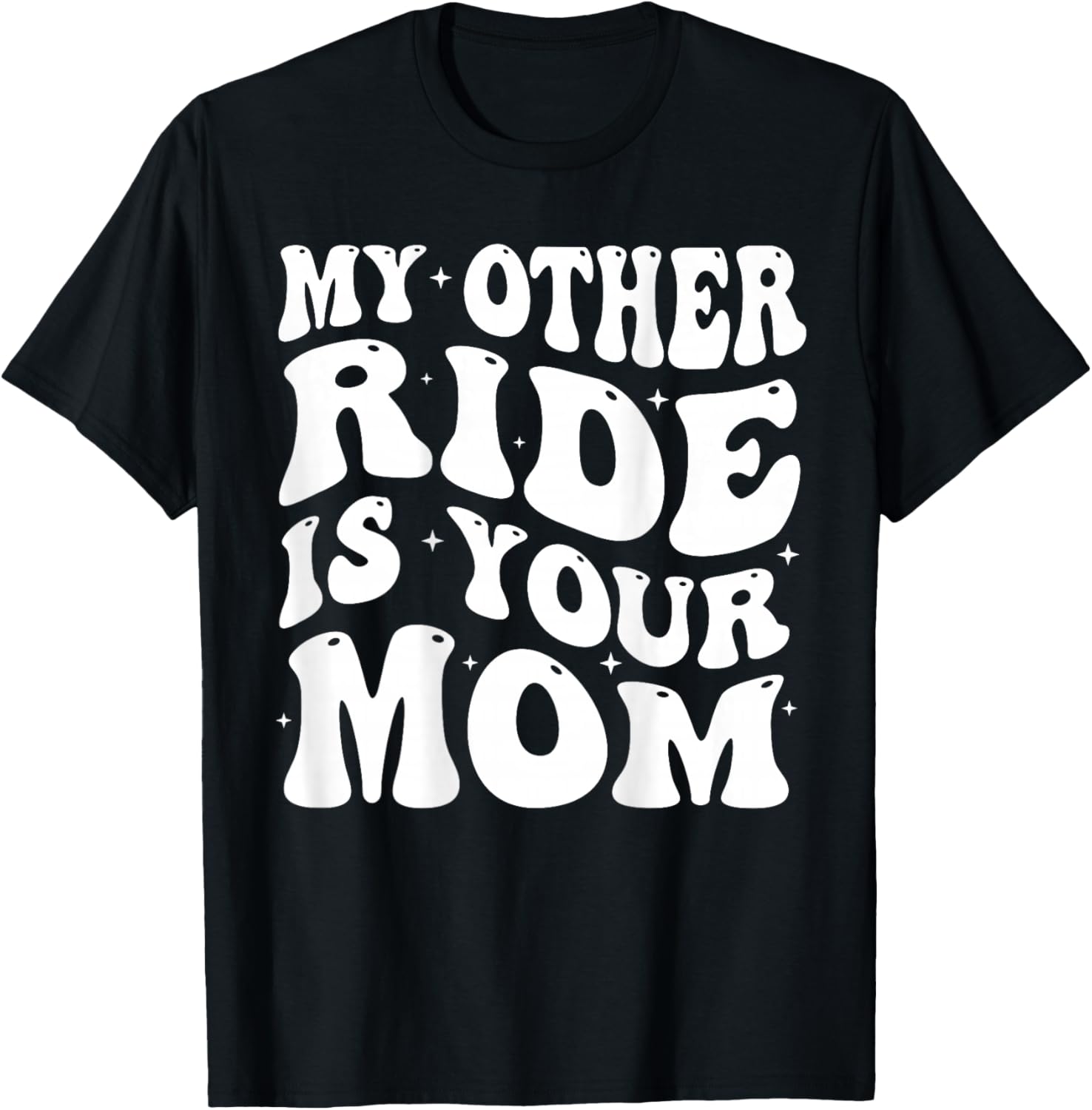 My Other Ride Is Your Mom Groovy Motorcycle Dad on back T-Shirt - T-Shirt | Black
