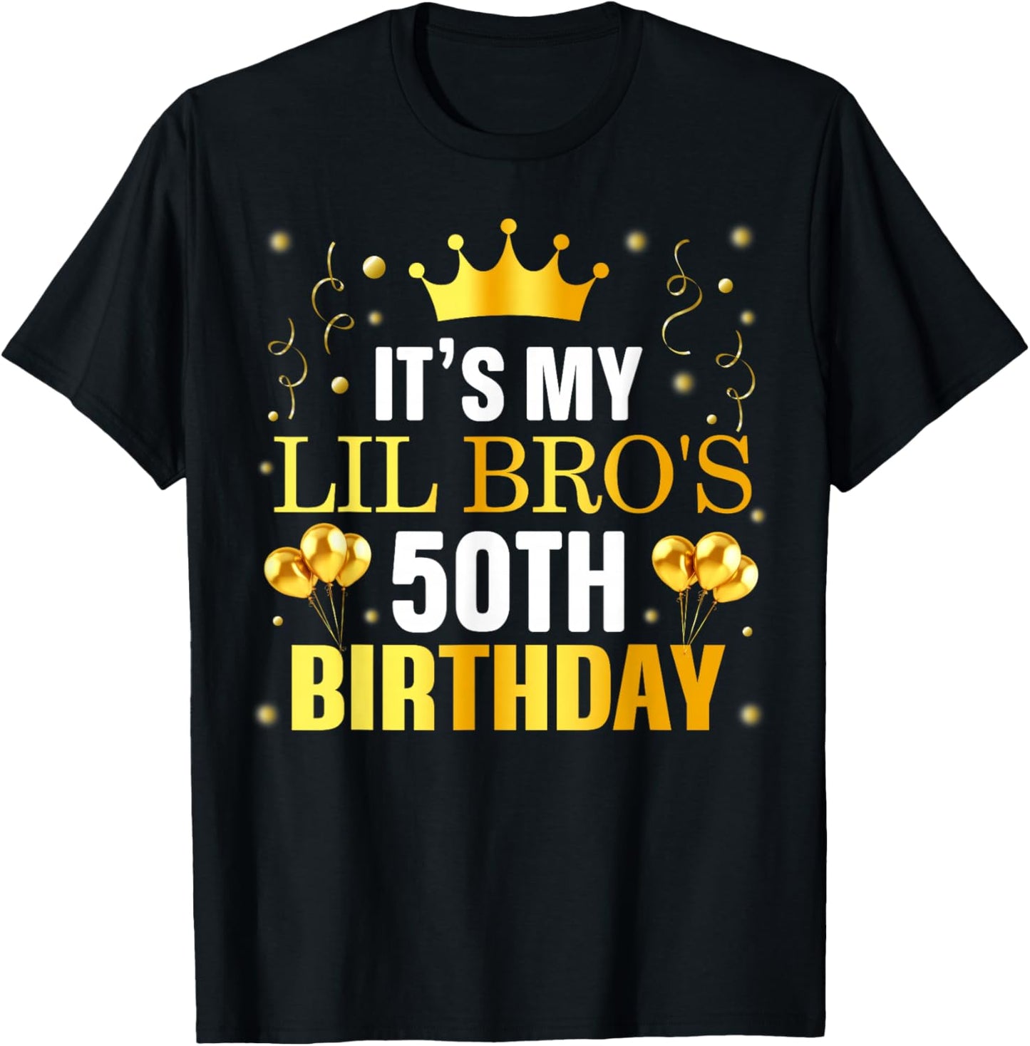 It's My Lil Bro's 50th Birthday Happy Birthday 50 Years Old T-Shirt - T-Shirt | Black