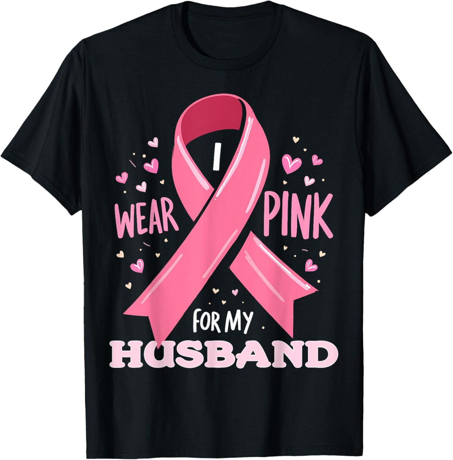I Wear Pink For My Husband Cancer Support Awareness T-Shirt - T-Shirt | Black