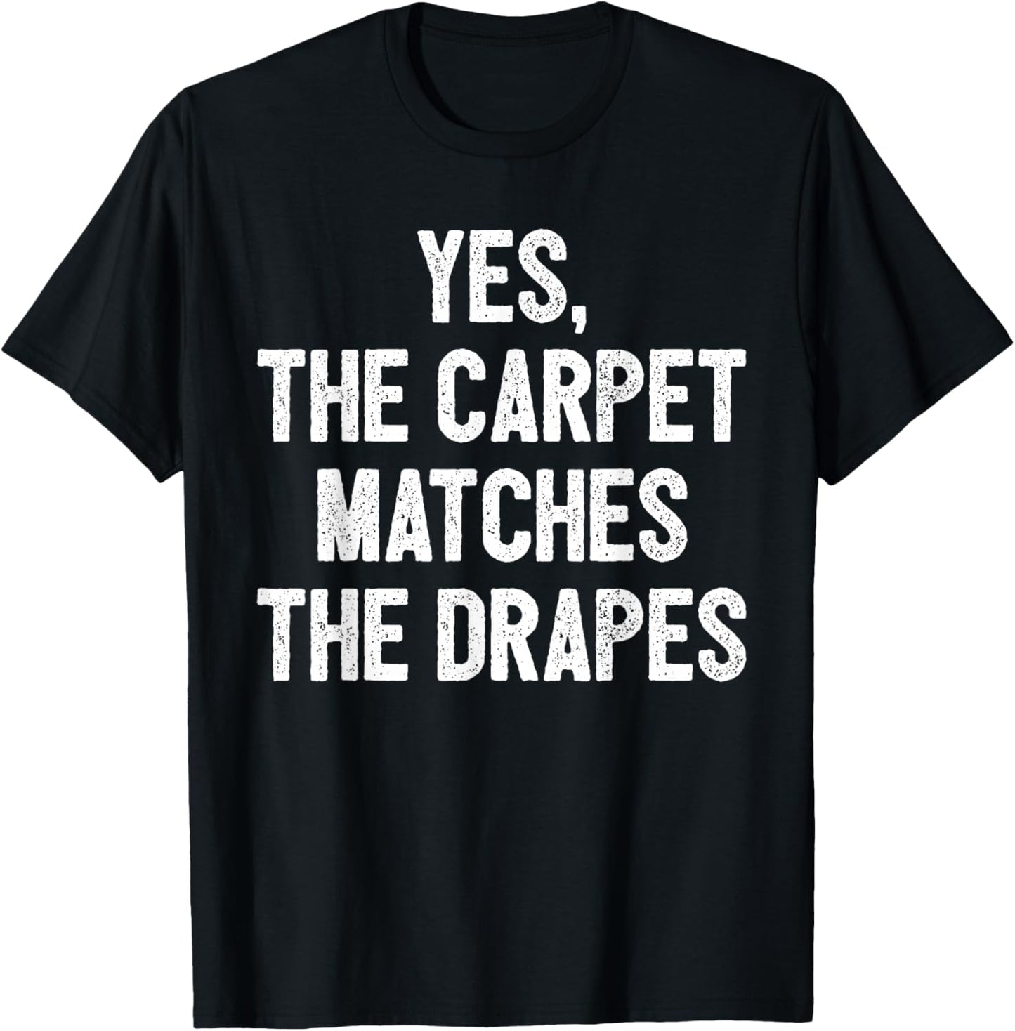 Funny Redhead Ginger Yes The Carpet Matches The Drapes T-Shirt - T-Shirt | Black