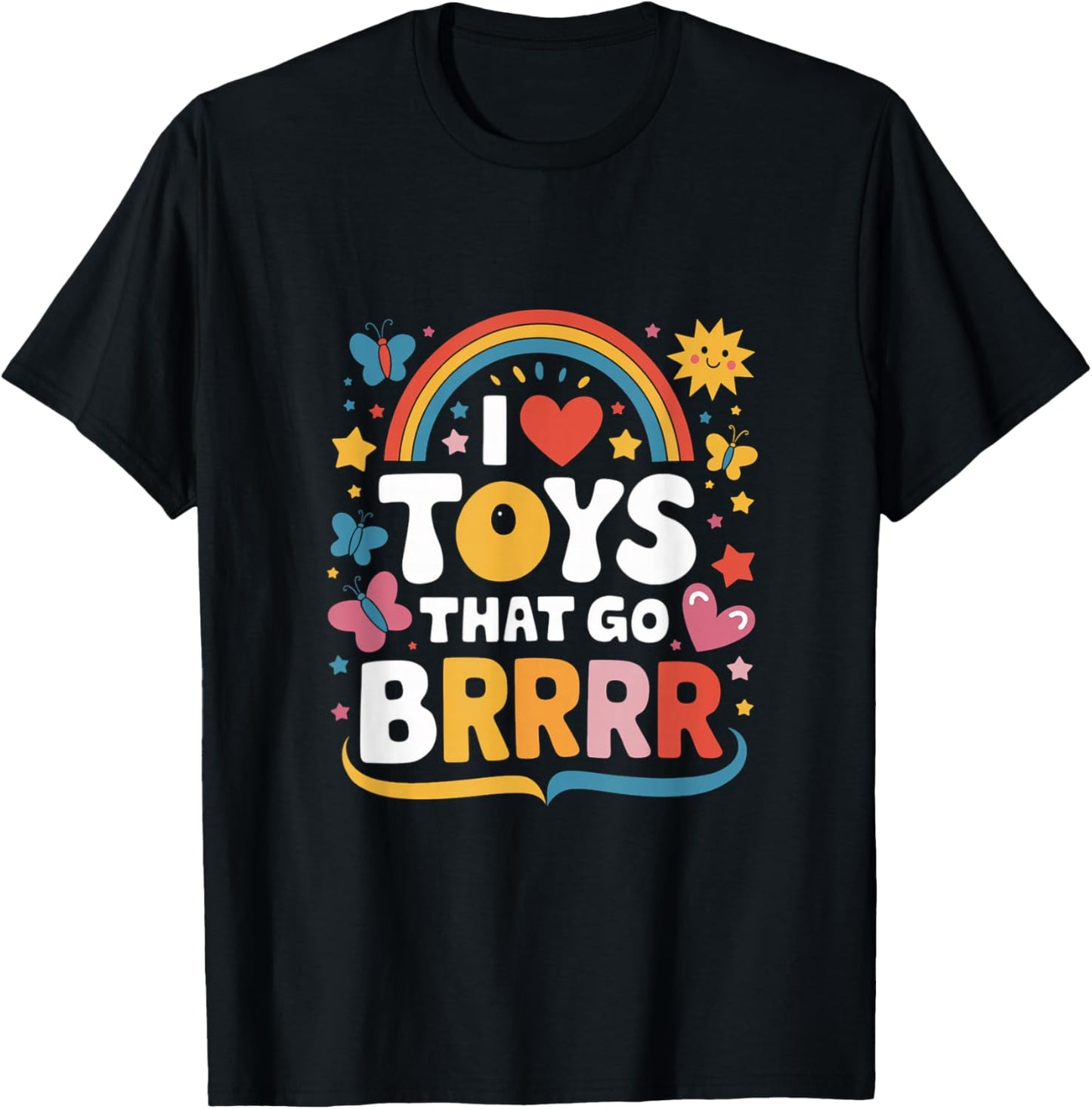 I Love Toys That Go Brrr Adult Joke Humor Sarcasm Men Women T-Shirt - T-Shirt | Black