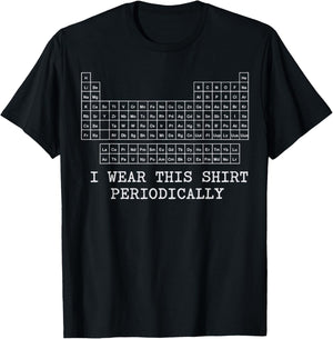 I Wear This Shirt Periodically T-Shirt - T-Shirt | Black