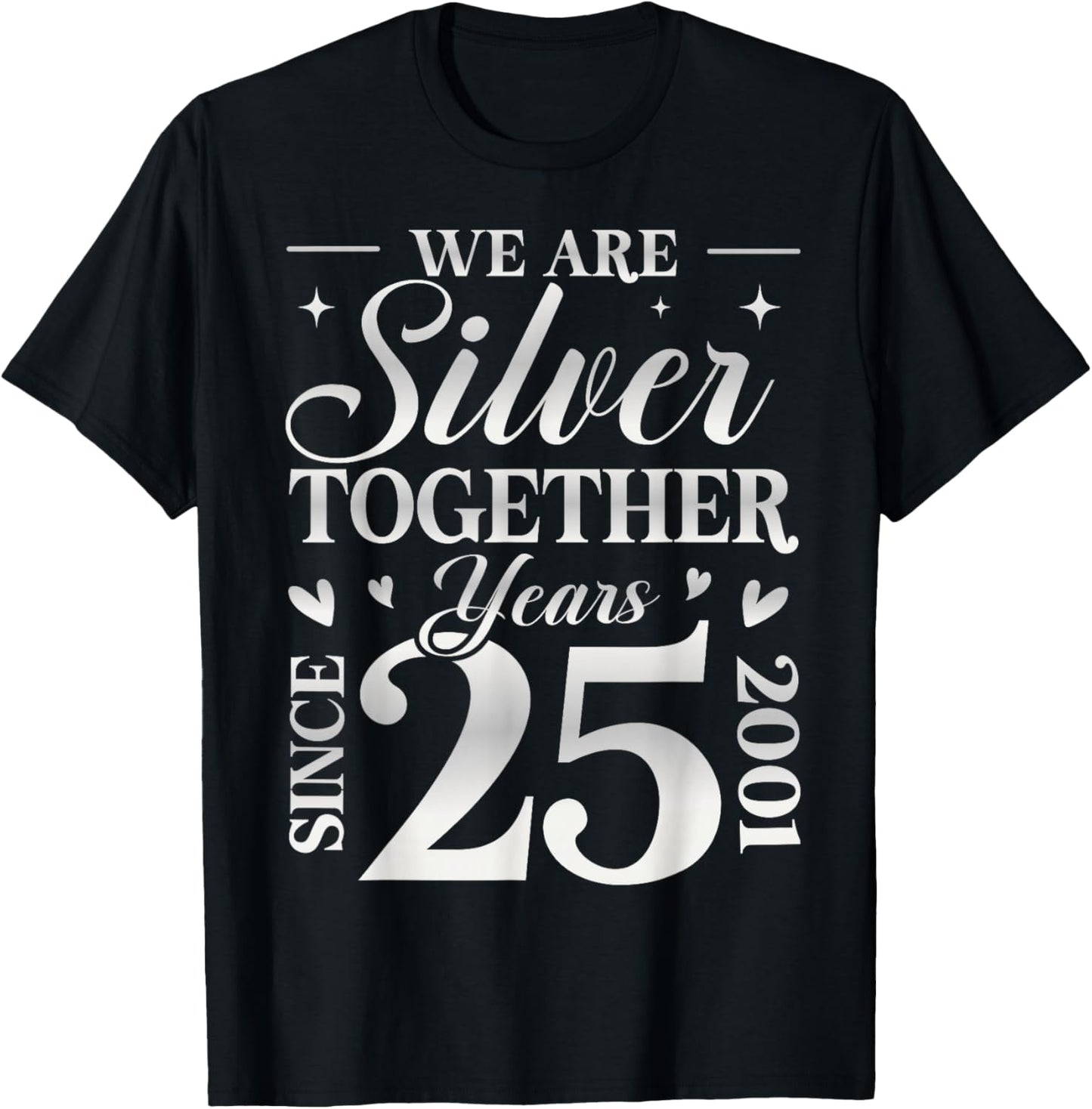 We are Silver Together 25 Years Silver Wedding Anniversary T-Shirt - T-Shirt | Black