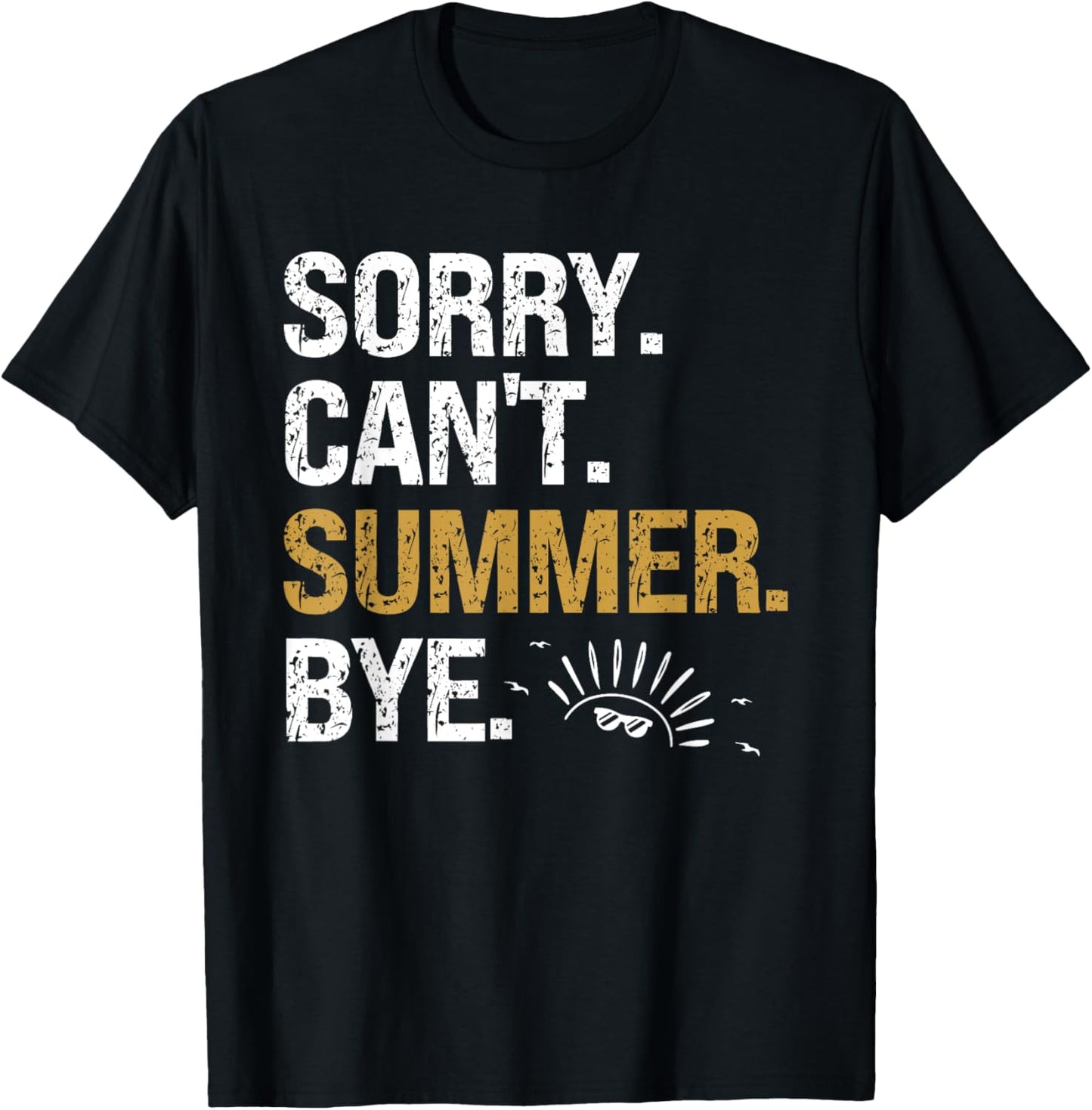 Funny Last Day Of School Teacher Sorry Can't Summer Bye T-Shirt - T-Shirt | Black