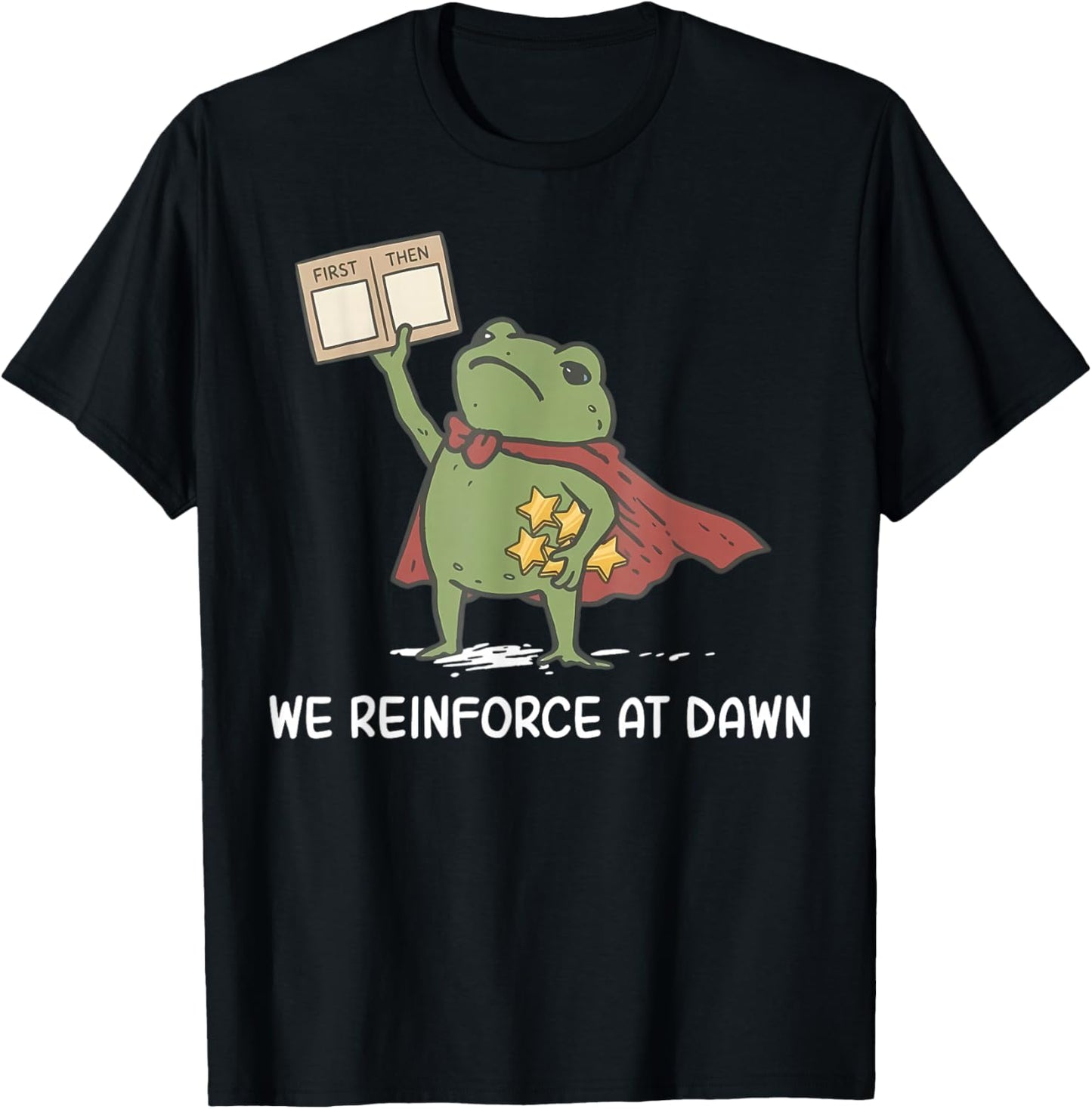 We Reinforce At Dawn Funny Frog RBT ABA Behavior Therapist T-Shirt - T-Shirt | Black