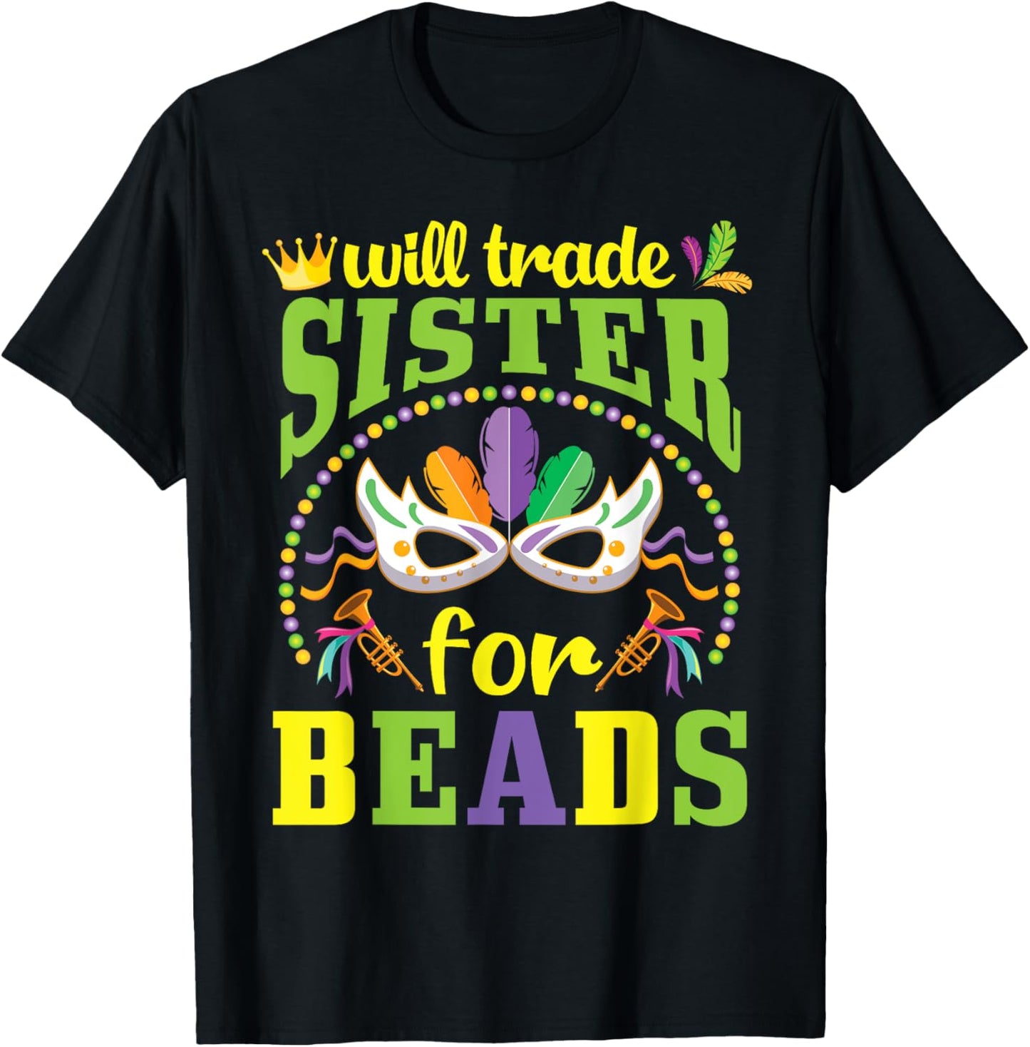 Happy Mardi Gras Will Trade Sister for Beads Trader Brother T-Shirt - T-Shirt | Black