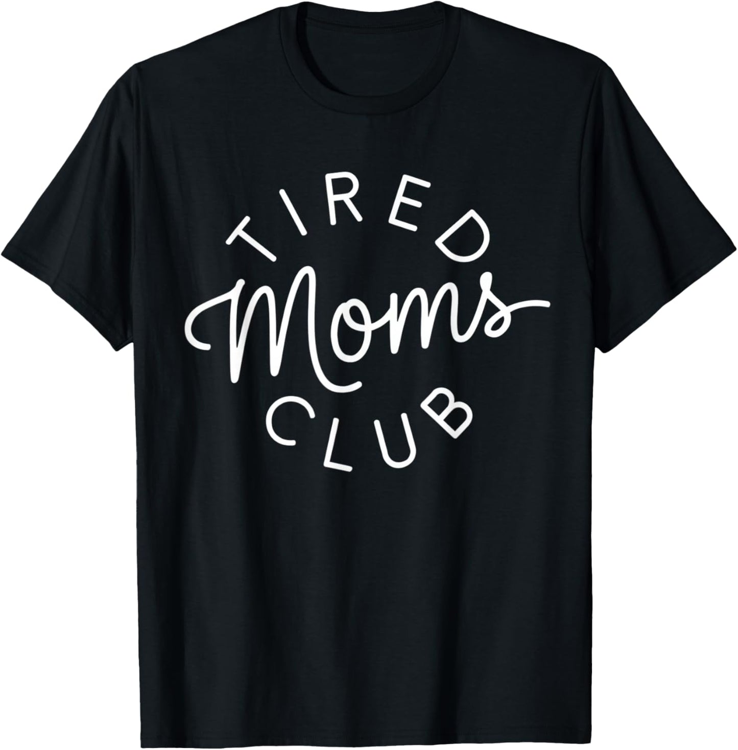 Tired Moms Club Funny Mother's Day T-Shirt - T-Shirt | Black