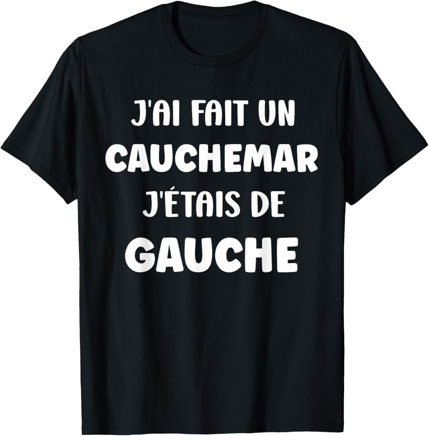 Humour France J'AI fait Un Caumarar J'étais De Gauche T-Shirt - T-Shirt | Black