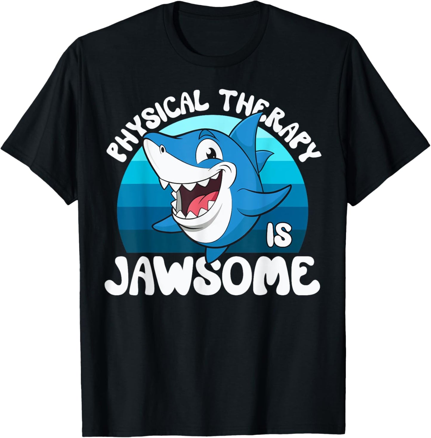 Physical Therapy is Jawsome Funny Sea Shark Lover T-Shirt - T-Shirt | Black