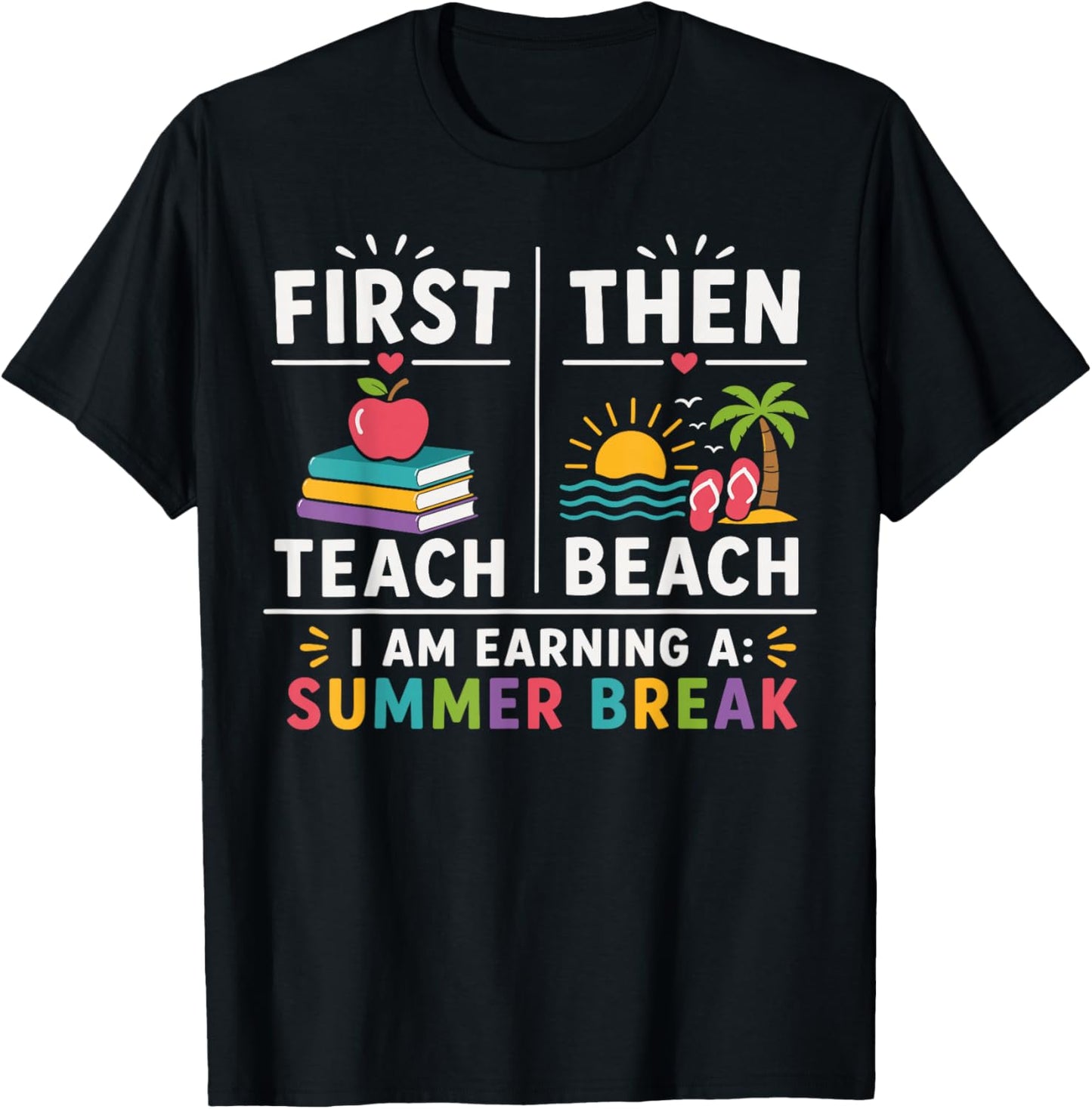 First Then Teach Then Beach Funny Teacher Summer Break T-Shirt - T-Shirt | Black