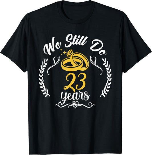 We Still Do 23rd Anniversary for Married Couples 23 Years T-Shirt - T-Shirt | Black