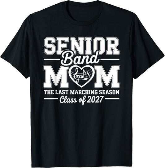 Senior Band Mom Class of 2027 The Last Marching Season T-Shirt - T-Shirt | Black