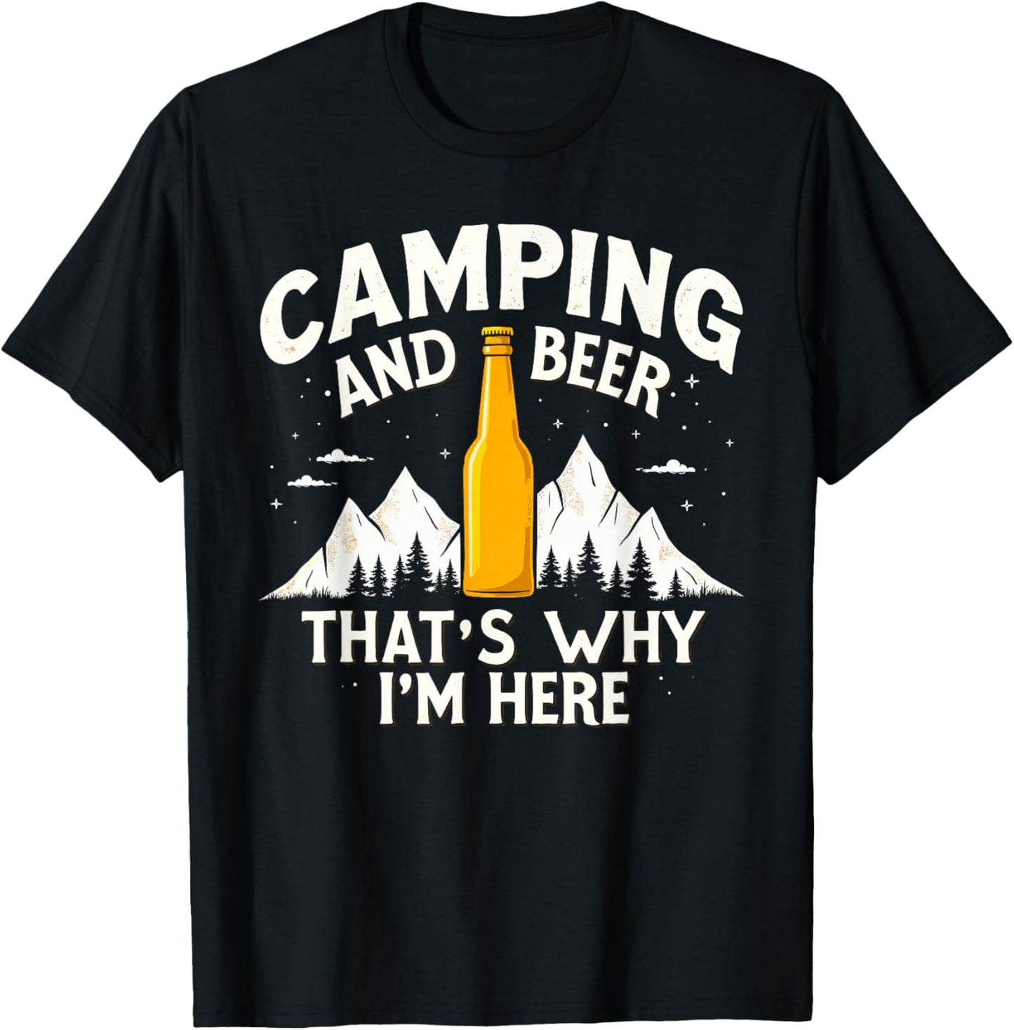 Camping & Beer That's Why I'm Here Camping Drinking Humor T-Shirt - T-Shirt | Black