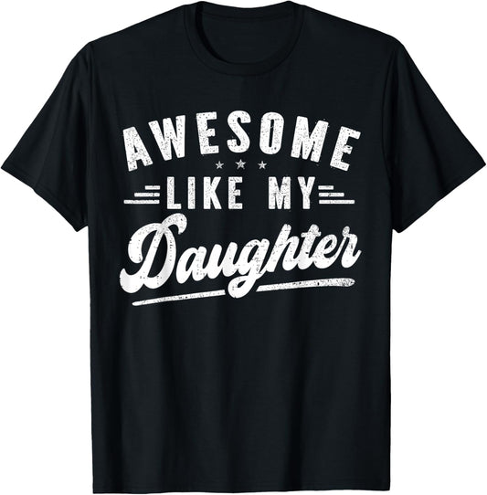 Awesome Like My Daughter Funny Men Dad Fathers Day T-Shirt - T-Shirt | Black