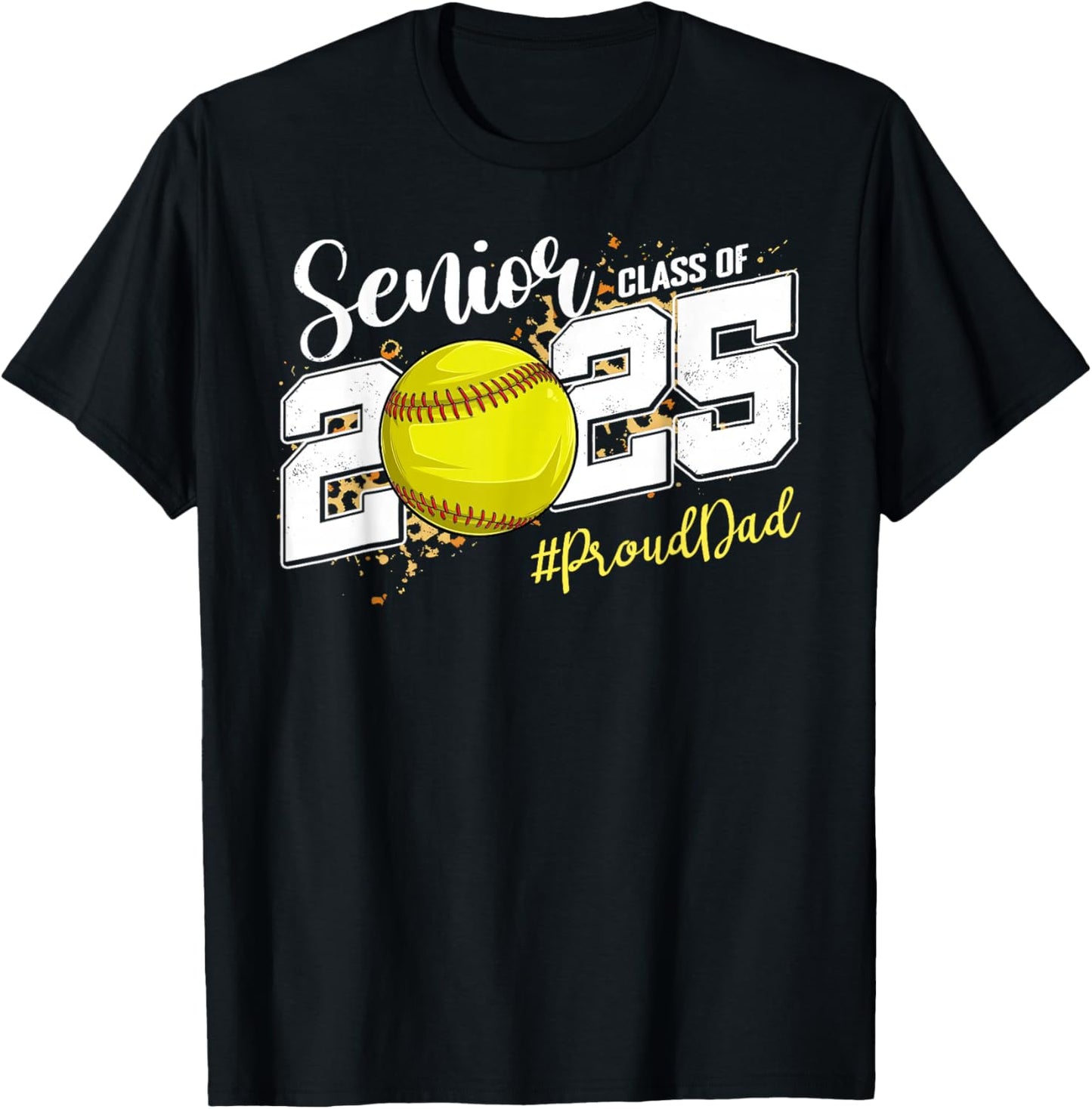 Proud Dad Of A 2025 Senior Softball Graduation T-Shirt - T-Shirt | Black