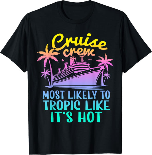 Cruise Most Likely To Tropic Like Its Hot Family Cruise 2024 T-Shirt - T-Shirt | Black
