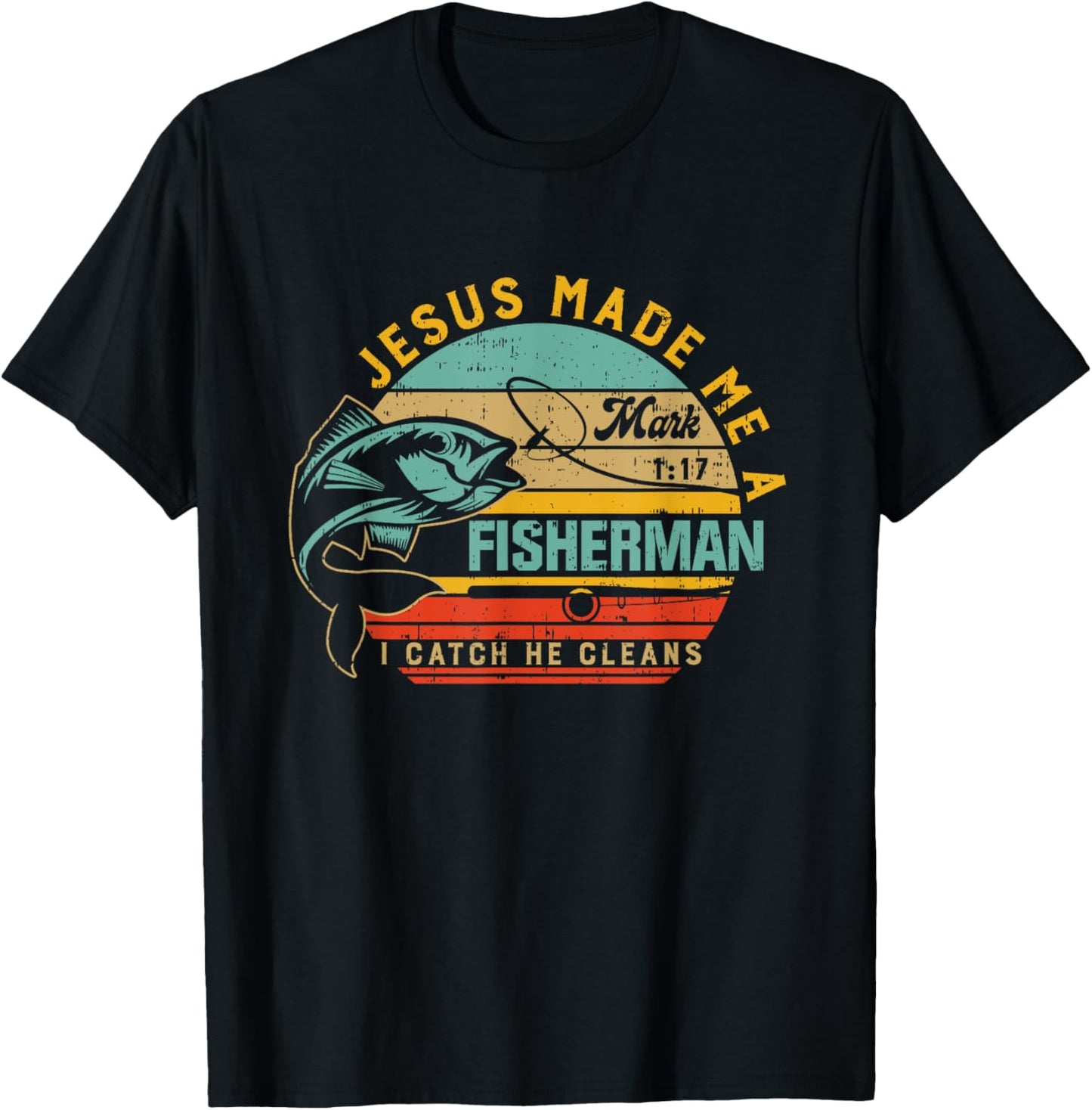 Jesus Made Me A Fisher Of Man Christian Gift Fathers day T-Shirt - T-Shirt | Black