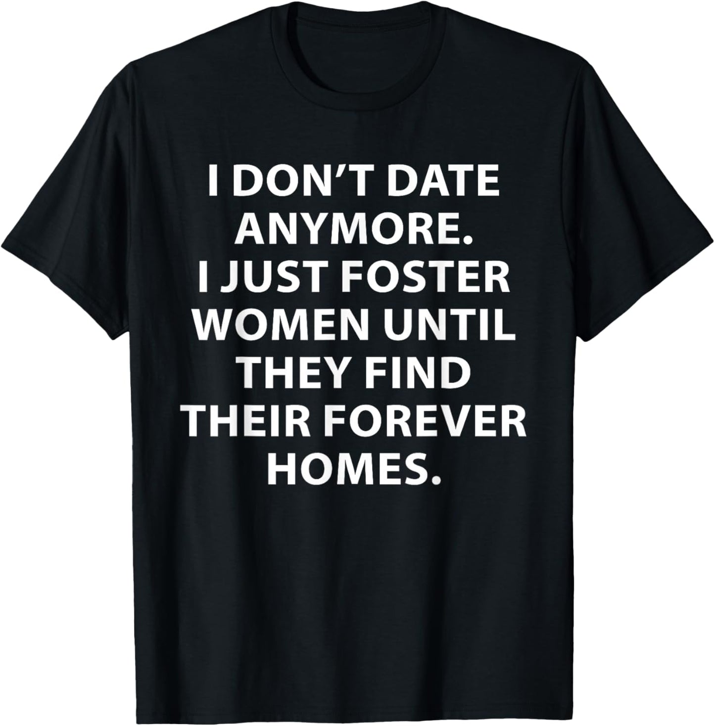 I Don't Date Anymore I Just Foster Women Funny Saying Quote T-Shirt - T-Shirt | Black