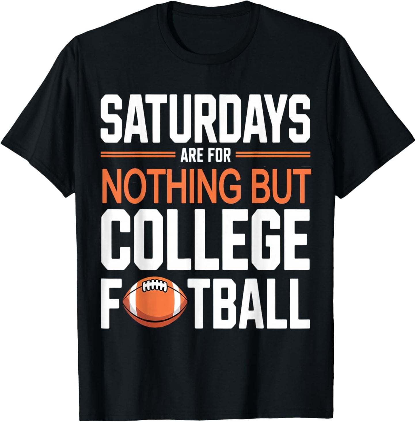 Saturdays are for Nothing But College Football T-Shirt - T-Shirt | Black
