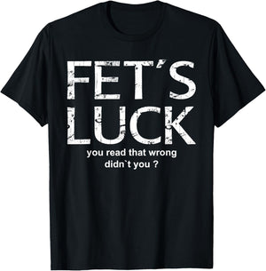 FET'S Luck - You Read That Wrong Funny Word Game Design T-Shirt - T-Shirt | Black