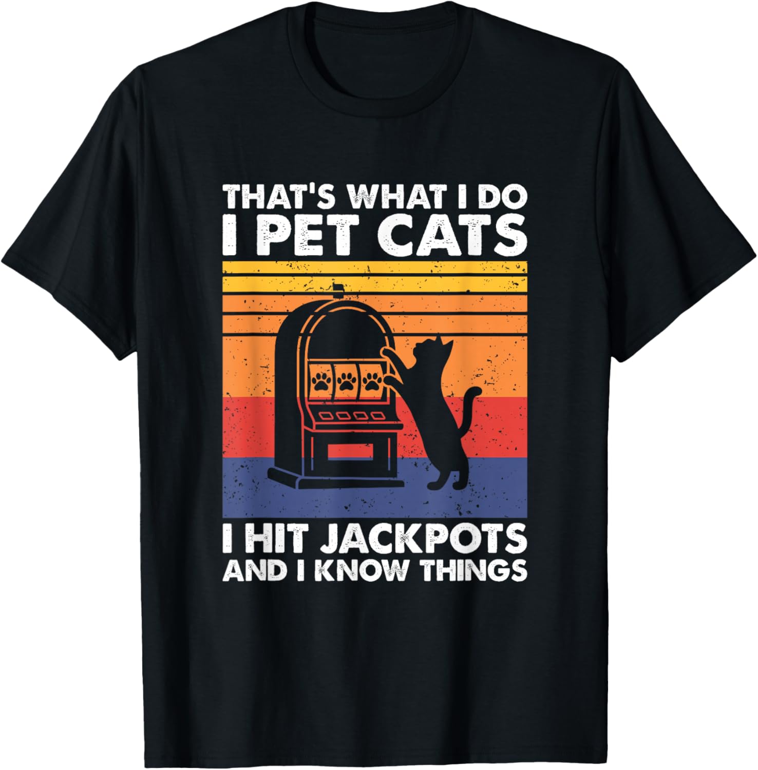 I Pet Cats I Hit Jackpots, Casino Gambling T-Shirt - T-Shirt | Black