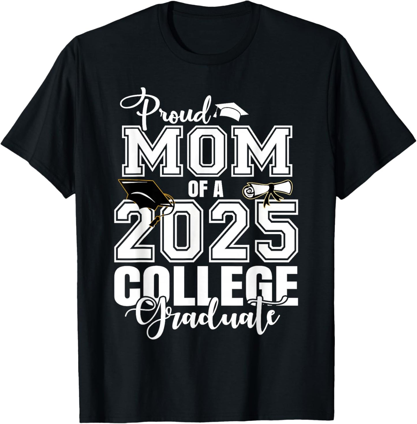 Proud Mom Of A 2025 College Graduate Graduation T-Shirt - T-Shirt | Black